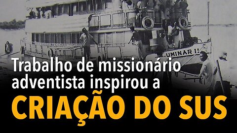 Trabalho de missionário adventista inspirou a criação do SUS