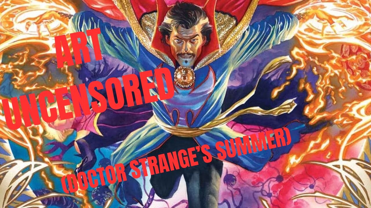 Art Uncensored (Doctor Strange's Summer)