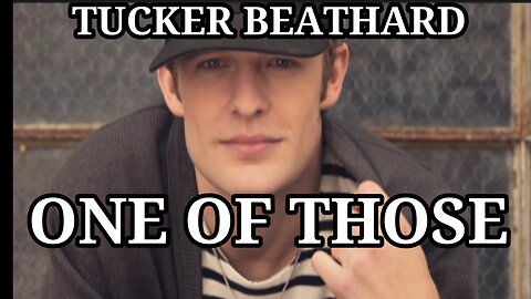🎵 TUCKER BEATHARD - ONE OF THOSE (LYRICS)