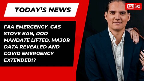 FAA EMERGENCY, GAS STOVE BAN?, MODERNA mRNA HEART SHOT, DOD MANDATE LIFTED, BIG DATA REVEAL & MORE!