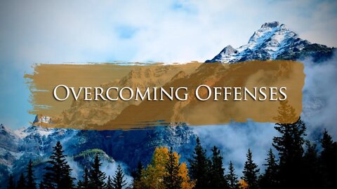 Overcoming Offenses