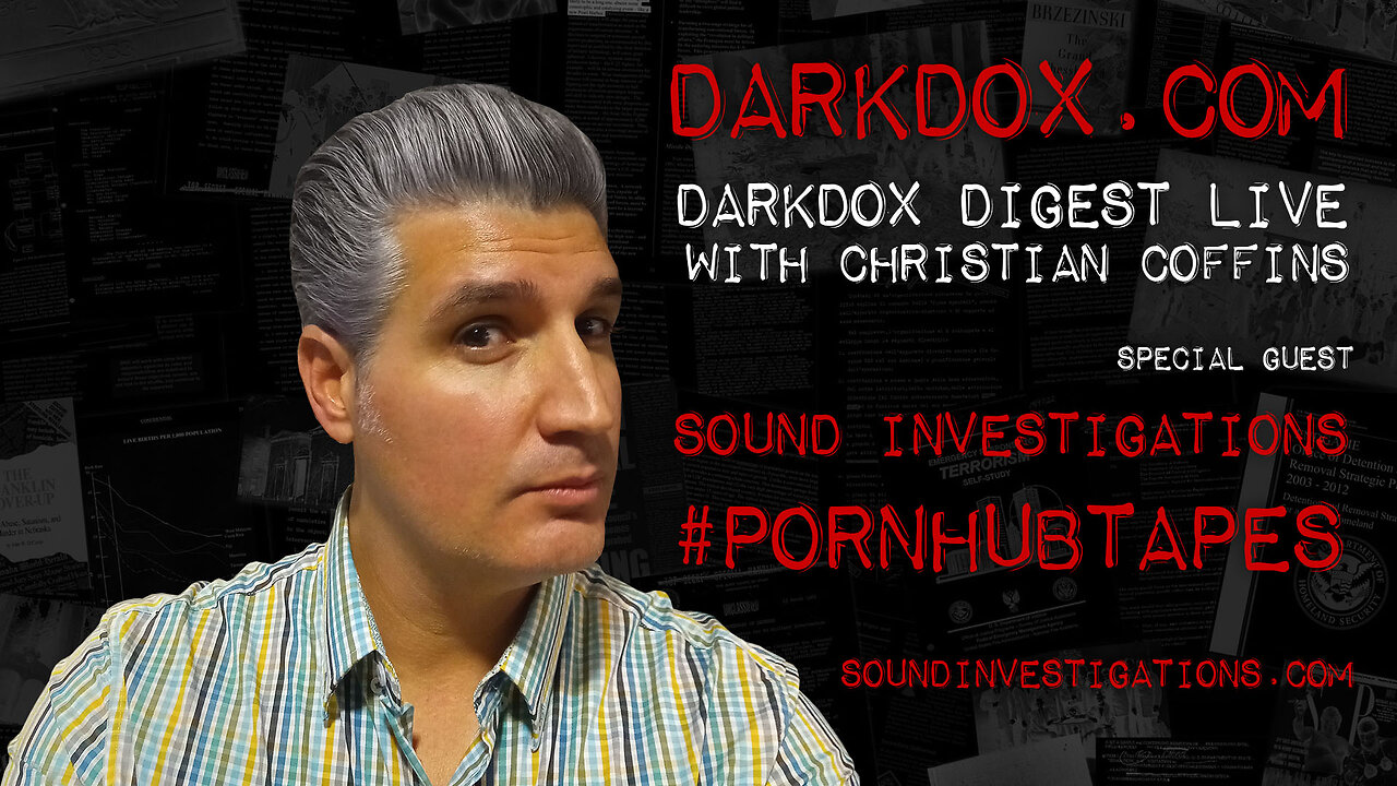 DARKDOX DIGEST LIVE WITH SOUND INVESTIGATIONS