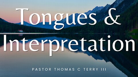 Tongues & Interpretation of Tongues - Pastor Tom Terry - 3/3/24