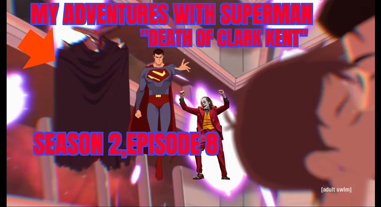 My Adventures With Superman, Season 2, Ep 8 "Death of Clark Kent", Reaction, WARNING SPOILERS