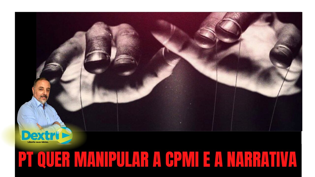 PT QUER MANIPULAR A CPMI E A NARRATIVA