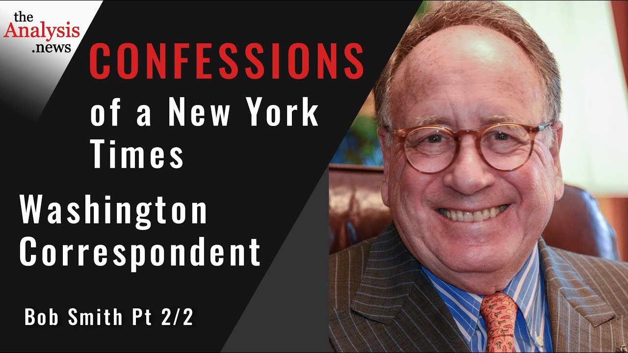 Confessions of a New York Times Washington Correspondent – Bob Smith (pt 2/2)