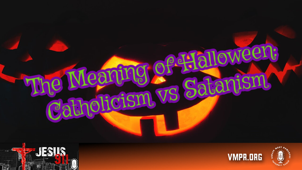 31 Oct 24, Jesus 911: The Meaning of Halloween: Catholicism vs Satanism