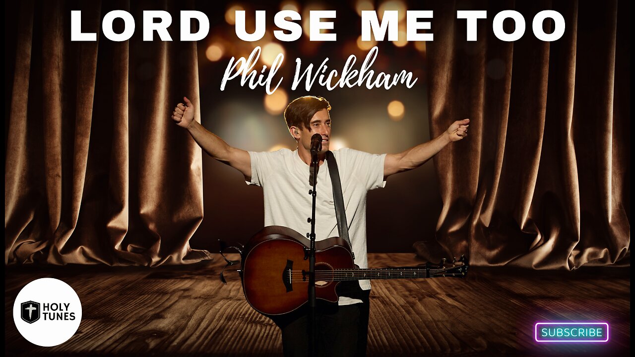 Lord Use Me Too - Phil Wickham ( Worship Song )