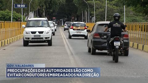 Gov. Valadares: Preocupações das Autoridades são como evitar Condutores Embriagados na direção.