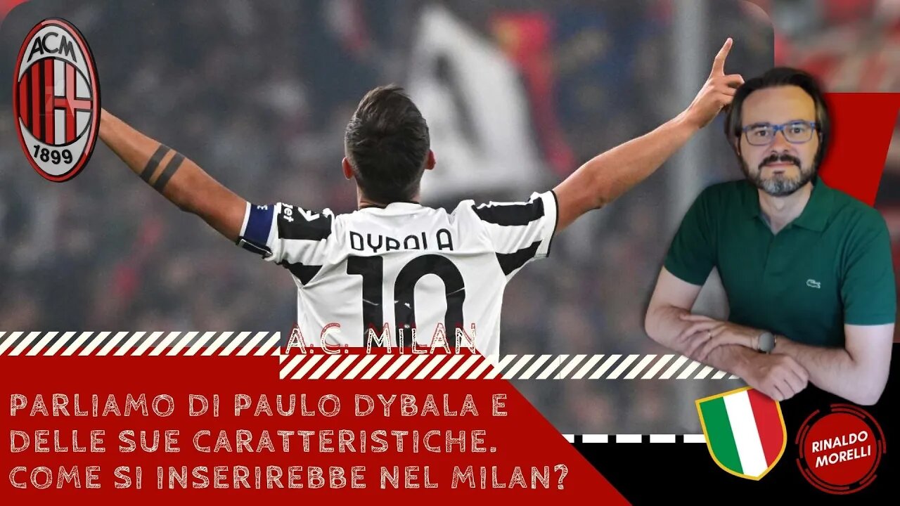 Parliamo di Paulo DYBALA e delle sue caratteristiche. Come si inserirebbe nel MILAN? 01.07.2022