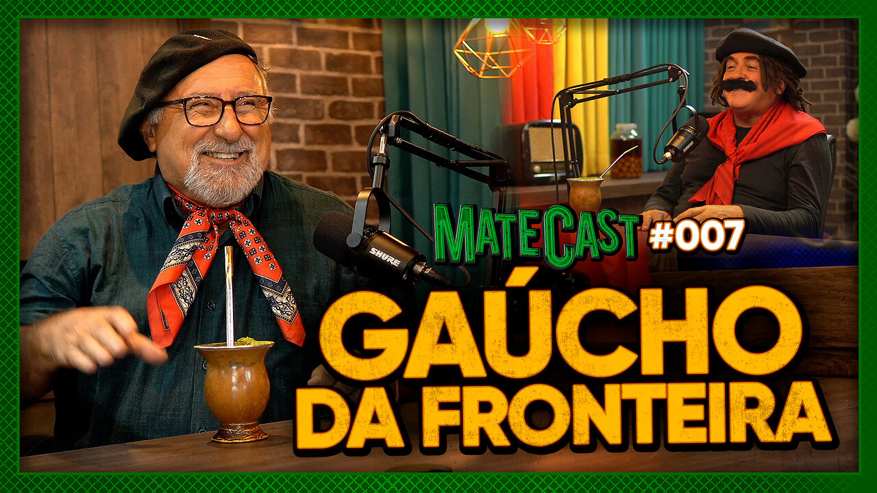 GAÚCHO DA FRONTEIRA | MATECAST #007