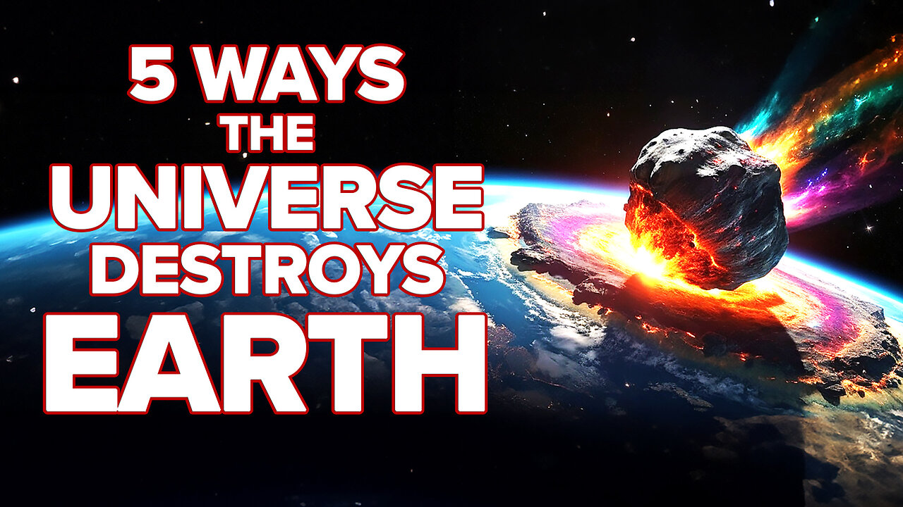 5 Ways the Universe Destroys Earth