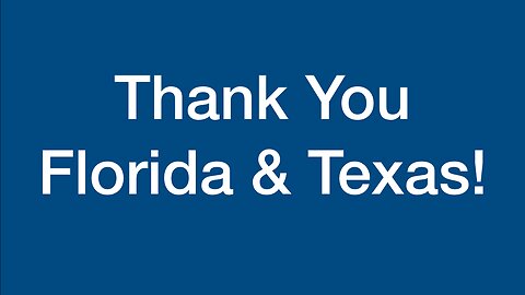 Thank You Florida and Texas!