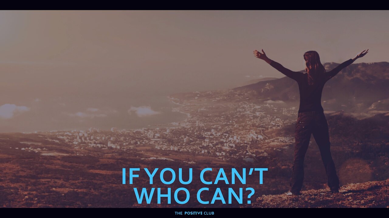 IF YOU CAN’T WHO CAN?