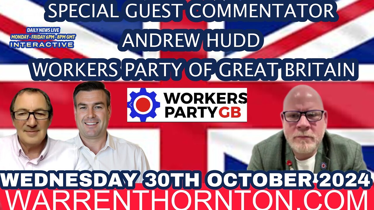 SPECIAL GUEST COMMENTATOR ANDREW HUDD WORKERS PARTY OF GREAT BRITAIN WITH WARREN THORNTON