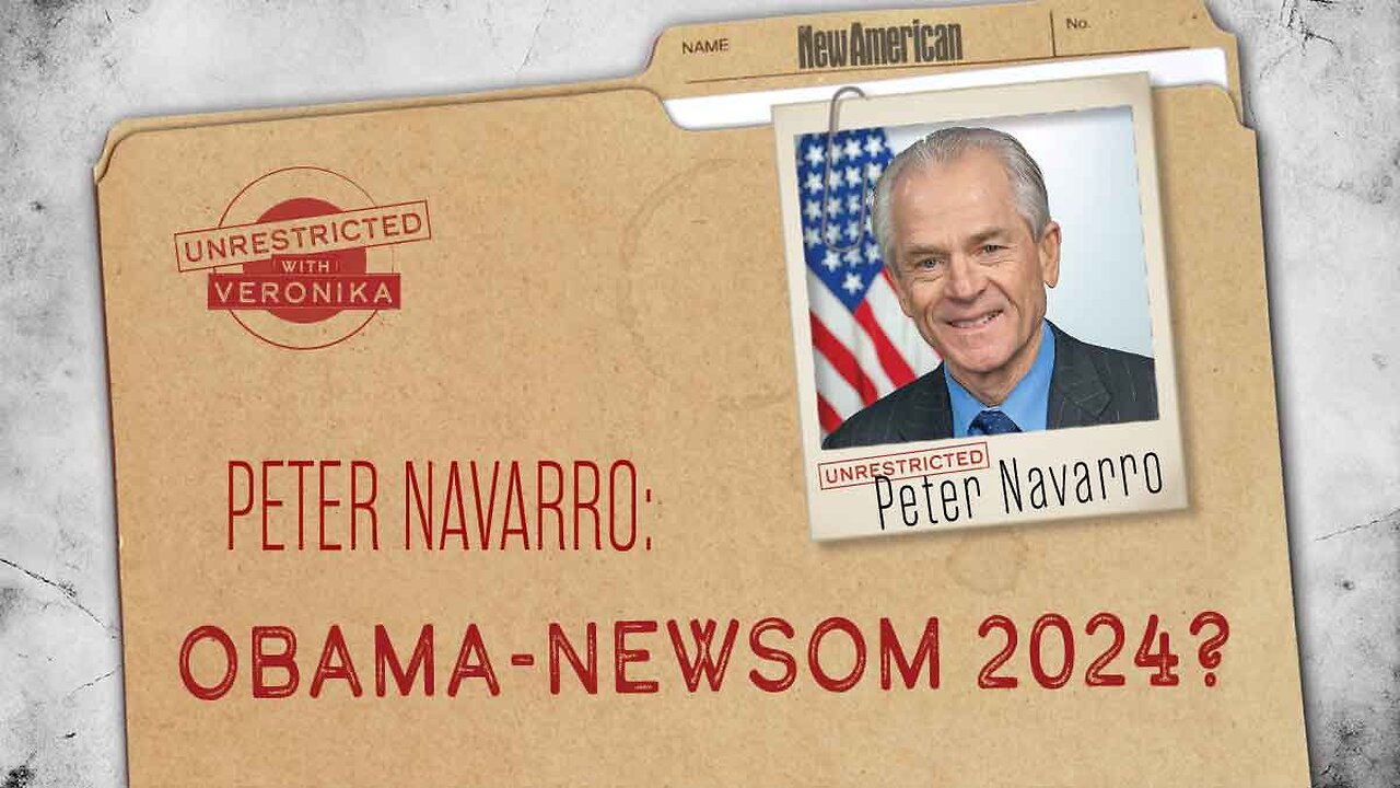 Unrestricted | Peter Navarro: Obama-Newsom 2024?