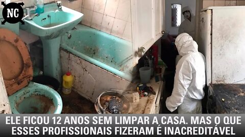 Ele ficou 12 anos sem limpar a casa. Mas o que esses profissionais fizeram é inacreditável.