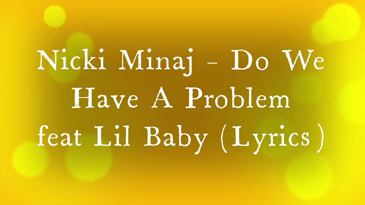 Nicki Minaj – Do We Have A Problem feat Lil Baby (Lyrics)