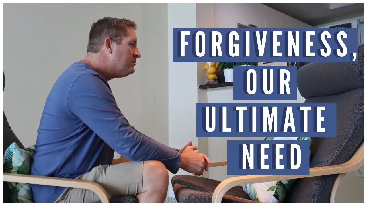 Forgiveness, Our Ultimate Need "How To" (SERIEs 5/ 7)