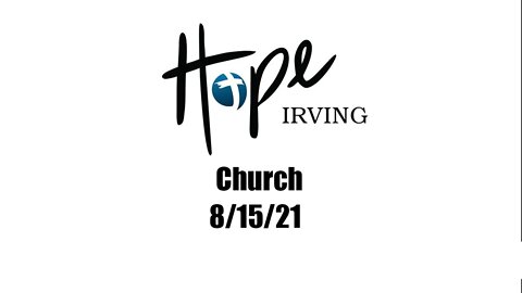 Hope Irving Church 8/15/21