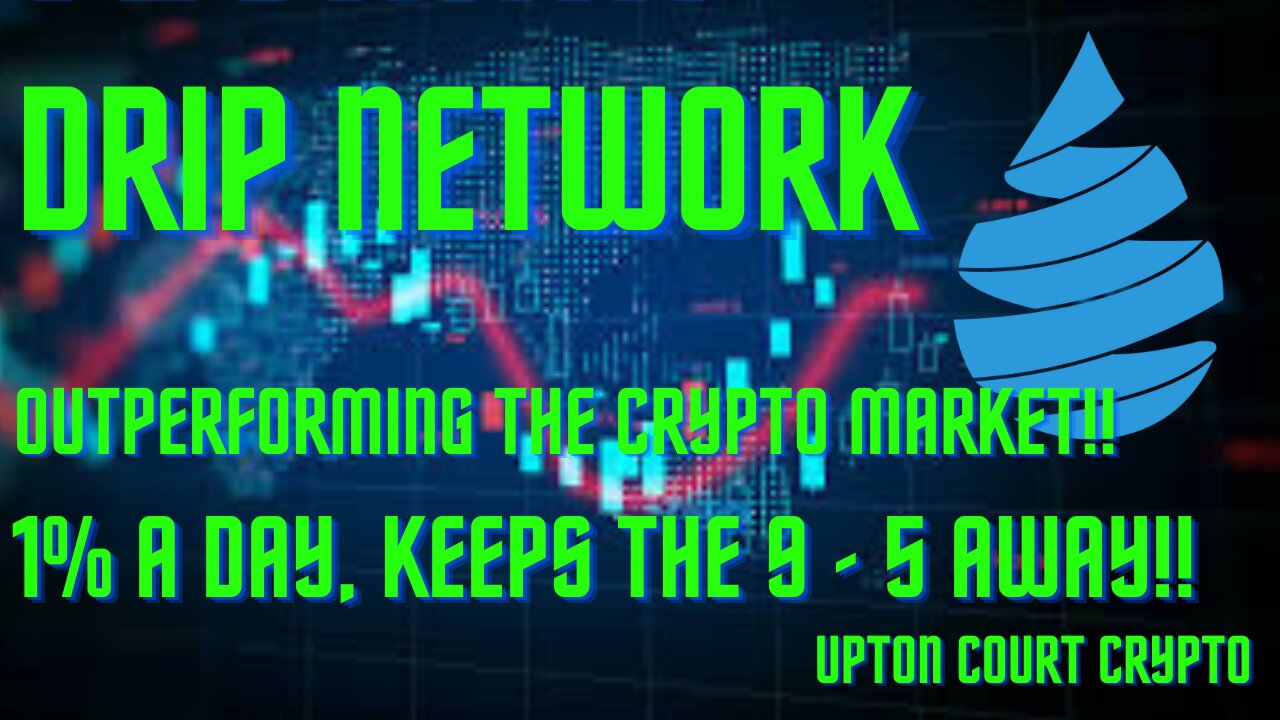 Drip Network. Outperforming the crypto market and still paying that sweet 1% a day, baby!!!!!!