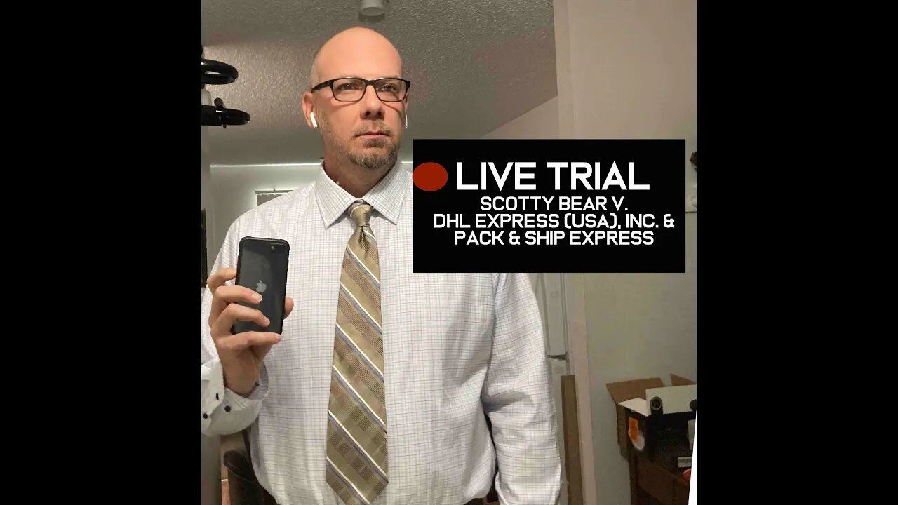 LIVE TRIAL PART2: Scotty Bear v. DHL Express (USA), Inc. & Pack & Ship Express