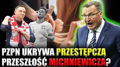 PZPN ukrywa PRZESTĘPCZĄ przeszłość Michniewicza?! Sołdan: Afera z Rybusem to przykrywka dla mediów