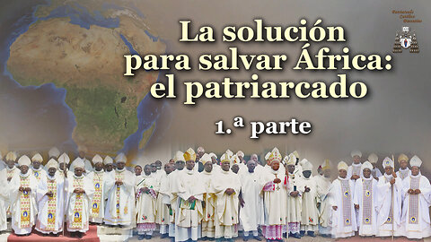 La solución para salvar África: el patriarcado /1.ª parte/