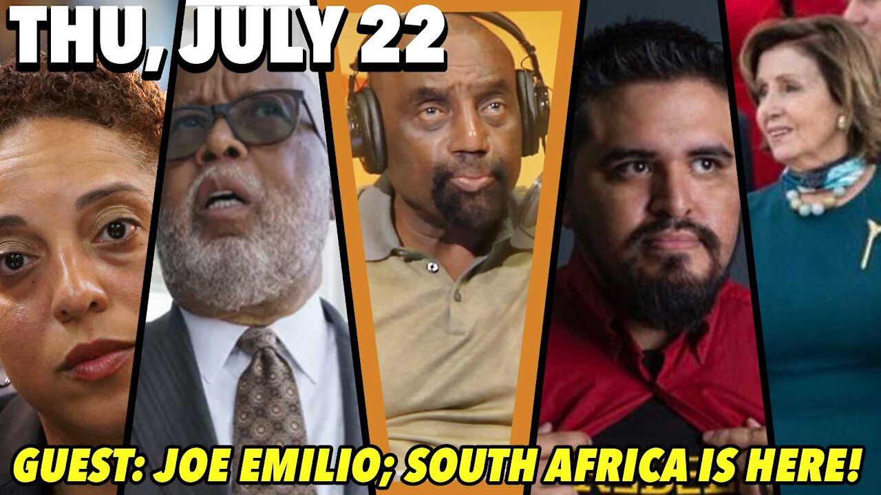 07/22/21 Thu: South Africa in America!; GUEST: Joe Emilio