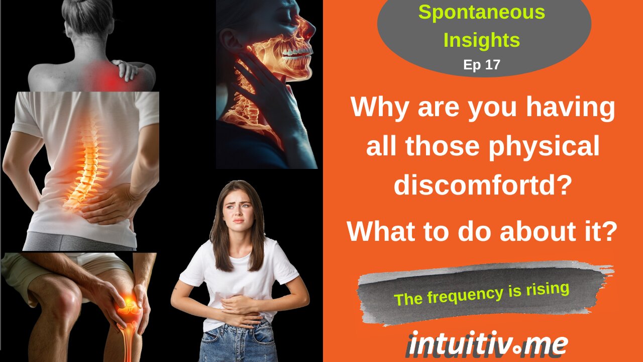 Why are you having physical pain and all those discomforts? - Spontaneous Insights Ep 17