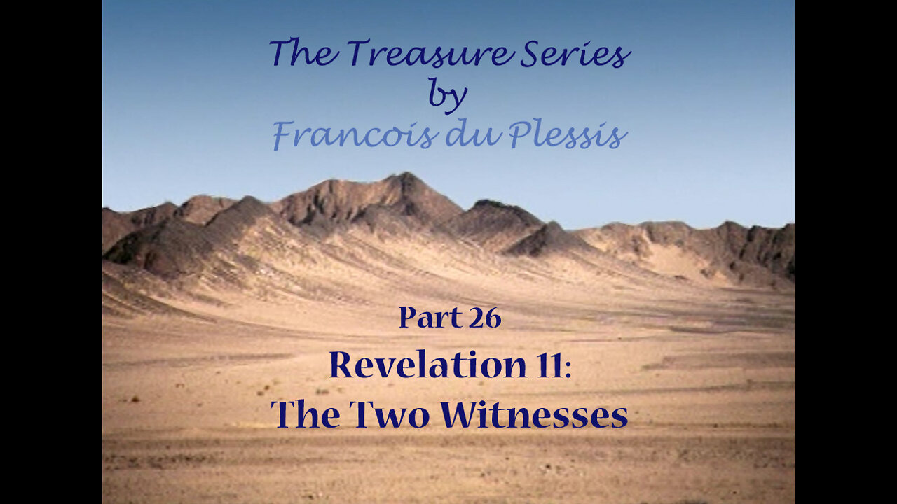 Treasure Series: Part 26 Revelation 11 - The 2 Witnesses by Francois DuPlessis