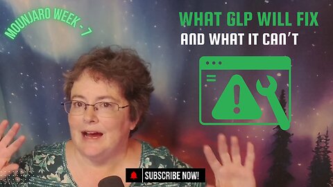 Mounjaro/GLP1 - W7 - What GLP Can and Can't Fix