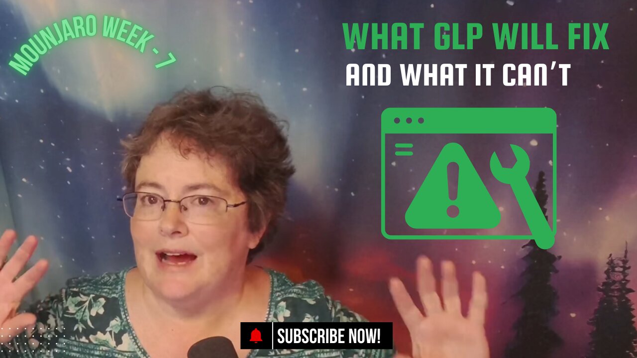 Mounjaro/GLP1 - W7 - What GLP Can and Can't Fix