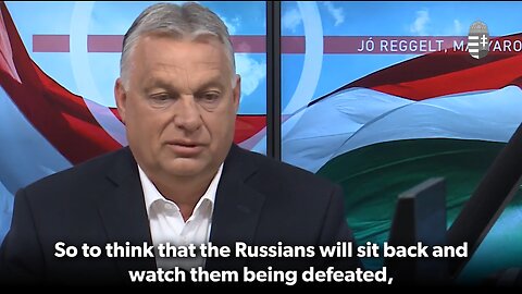 PM Orbán: Defeating the nuclear power? The Russians will not sit back