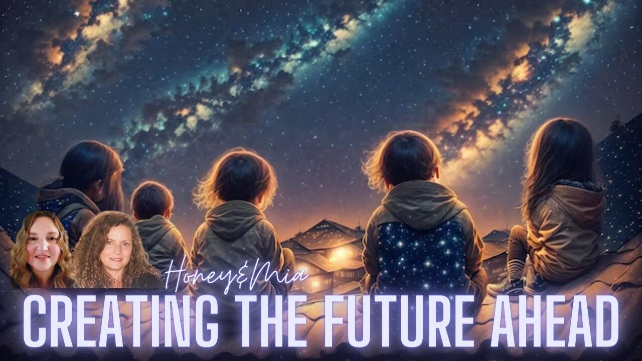 The Future We are All Creating with Mia and Honey