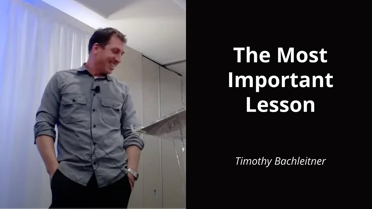 The Most Important Lesson - Timothy Bachleitner