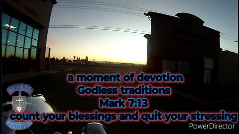 a moment of devotion Godless traditions Mark 7:13 count your blessings and quit your stressing