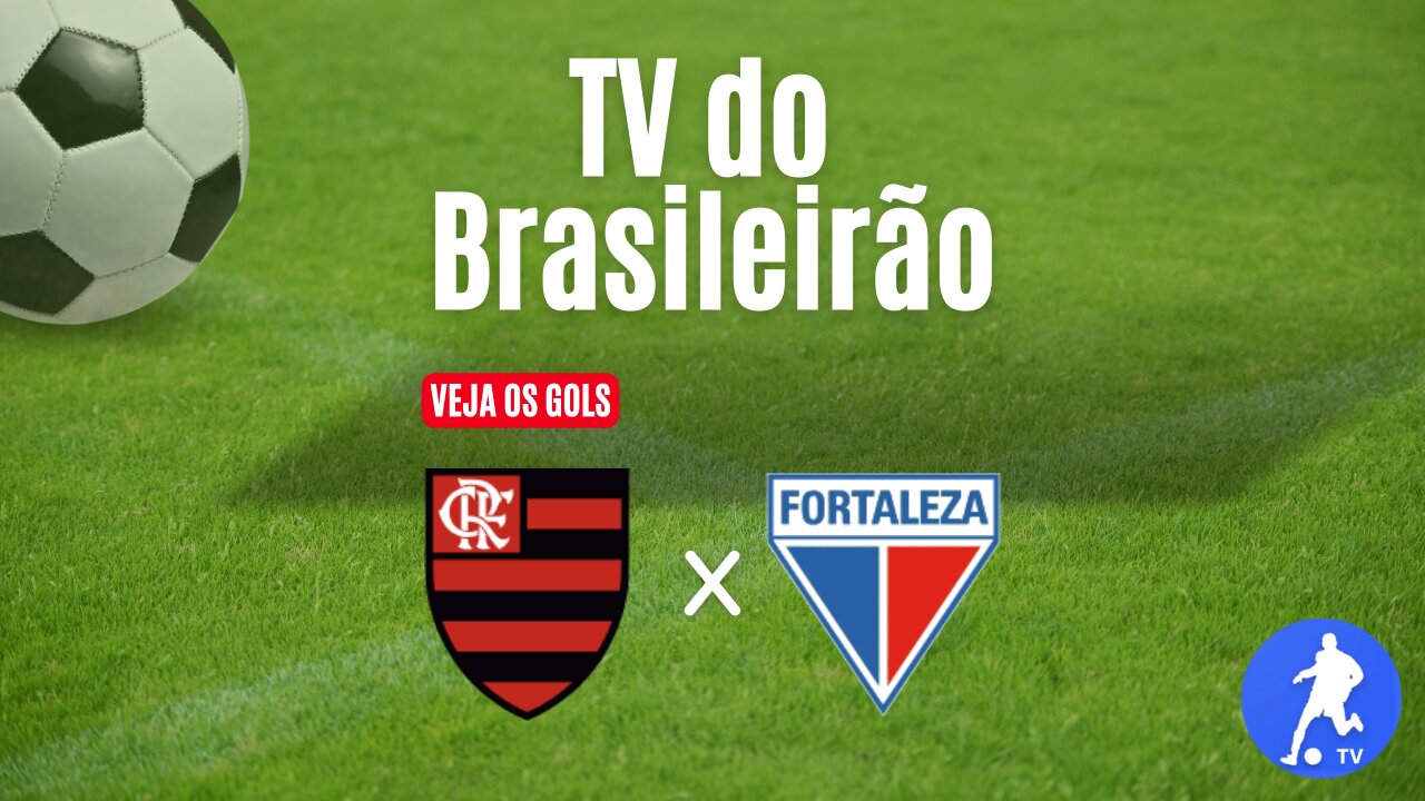 Flamengo x Fortaleza - Brasileirão Série A 2023 - Assista aos gols ⚽😎