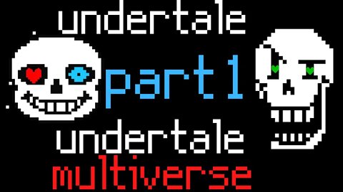 undertale multiverse part 1 undertale