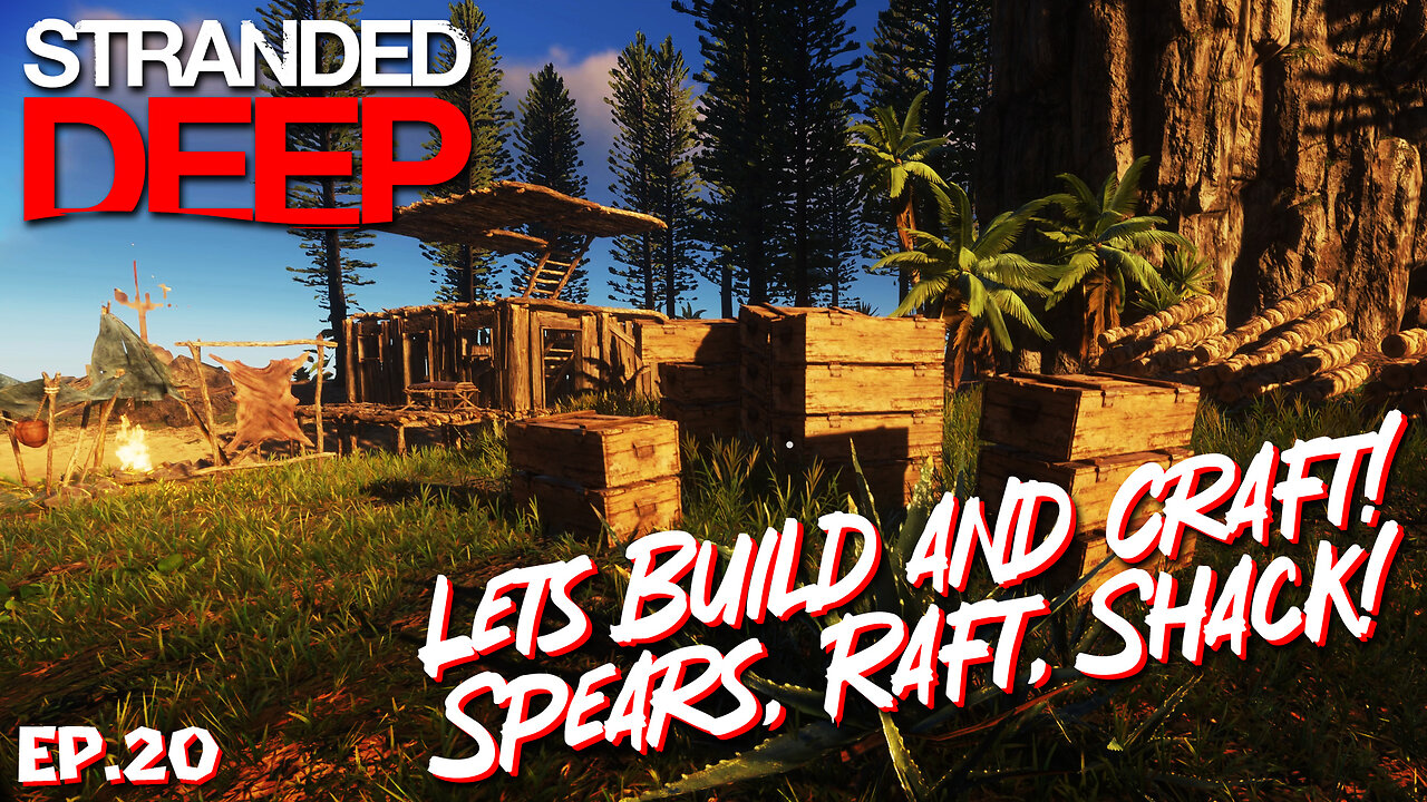 Lets Build! Upgrading the Shack and Crankin' Out Spears! | Stranded Deep EP20