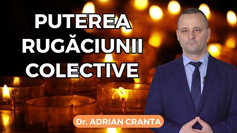 Puterea rugăciunii colective