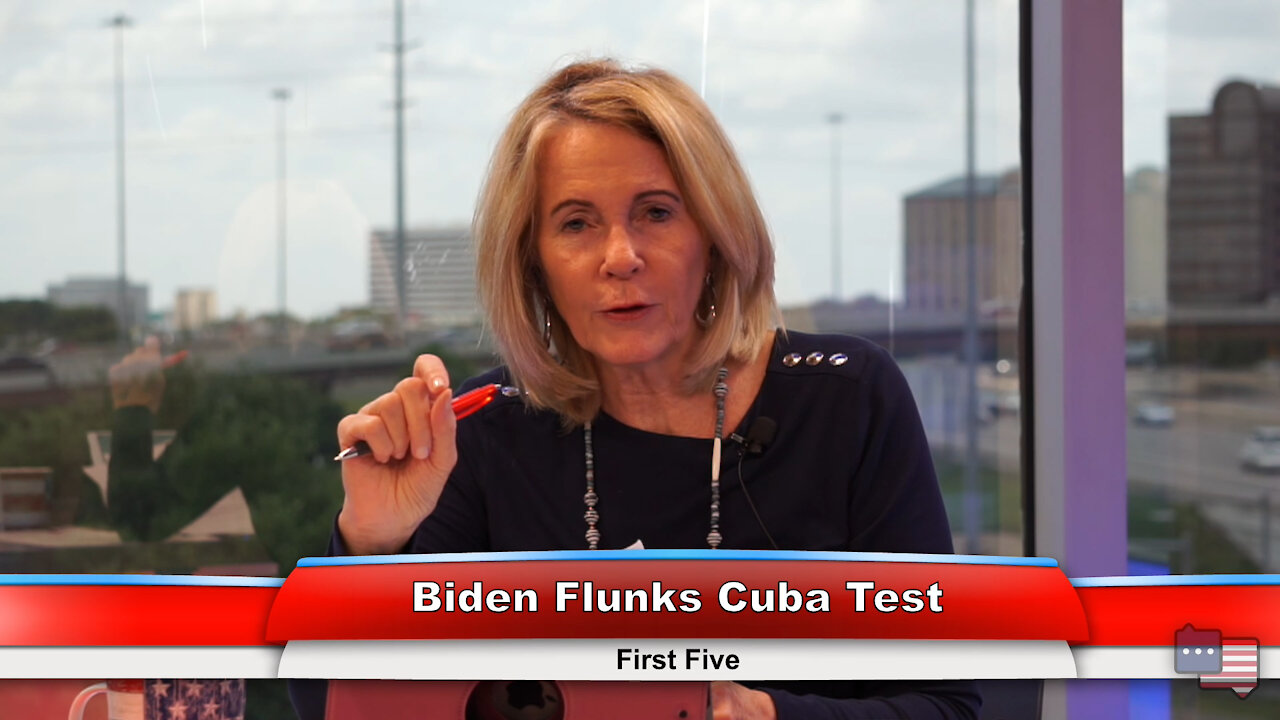 Biden Flunks Cuba Test | First Five 7.14.21