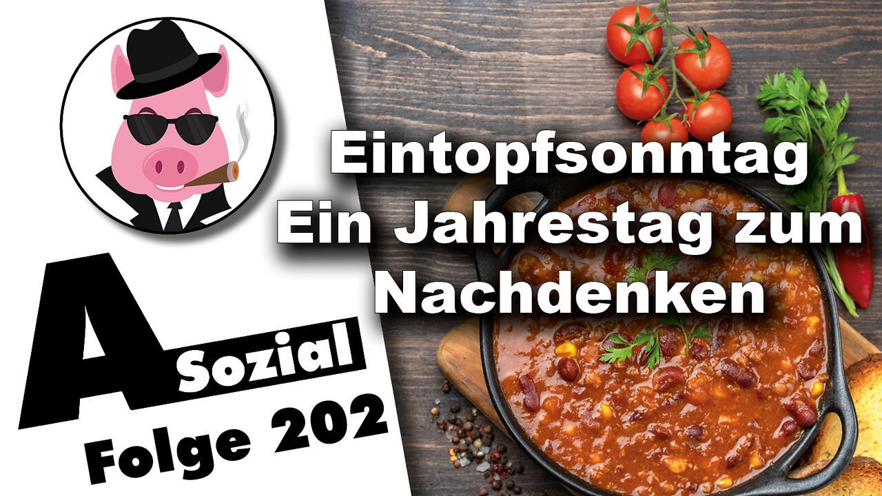 Eintopfsonntag – Ein Jahrestag zum Nachdenken (A-Sozial 202)