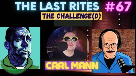 The Last Rites #67 - The Challenge(d)