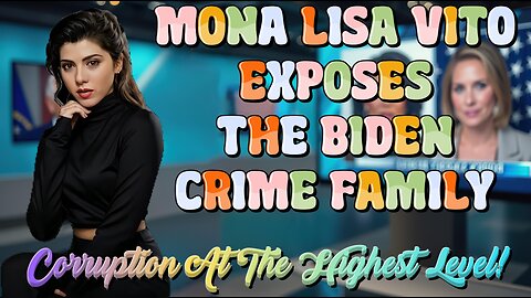 Mona Lisa Vito Exposes the Biden Crime Family! Corruption At The Highest Level