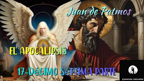 17- "El Apocalipsis" de Juan de Patmos. La parte más oscura de la Biblia. Audiolibro