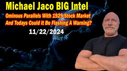 Michael Jaco BIG Intel Nov 22: "BOMBSHELL: Something Big Is Coming"