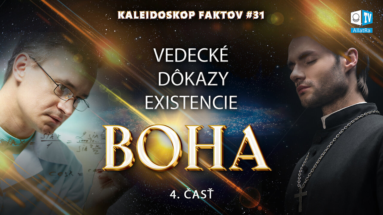 Vedecké dôkazy existencie Boha | Kaleidoskop faktou 31 (4. časť)