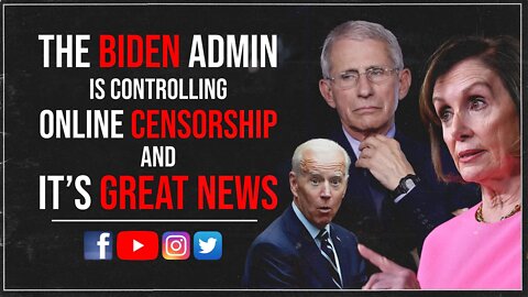 The Biden Admin is Controlling Online Censorship and It's GREAT NEWS!