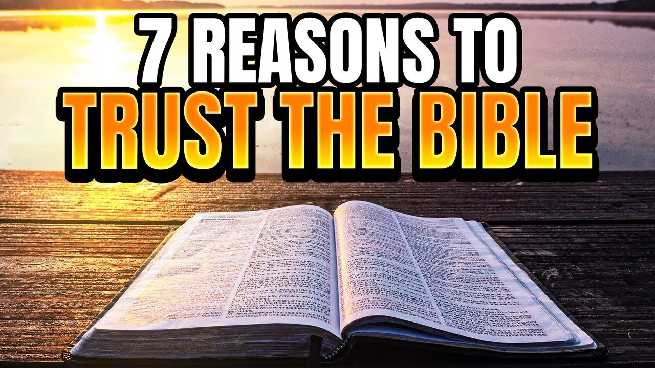 7 Reasons You Should Trust the Bible